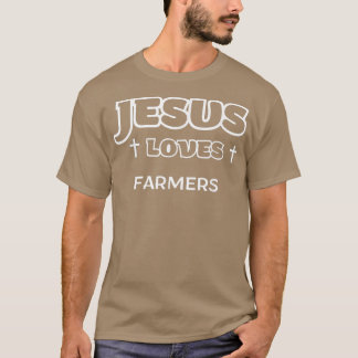 Jesus Loves Farmers Christian Ethical Business Own T-Shirt