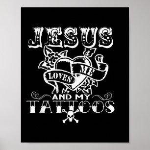 Jesus Loves Me &amp; My Tattoos Christian Jesus Go Poster