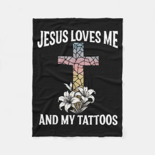 Jesus Loves Me And My Tattoos _1 Fleece Blanket