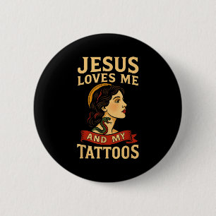 Jesus Loves Me And My Tattoos _3  6 Cm Round Badge