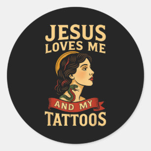 Jesus Loves Me And My Tattoos _3 Classic Round Sticker