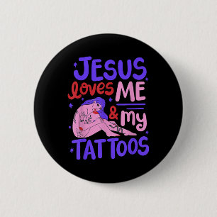Jesus Loves Me And My Tattoos 6 Cm Round Badge