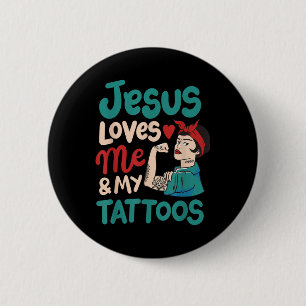 Jesus Loves Me And My Tattoos  6 Cm Round Badge