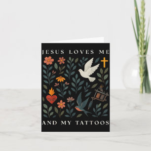 Jesus Loves Me And My Tattoos  Card