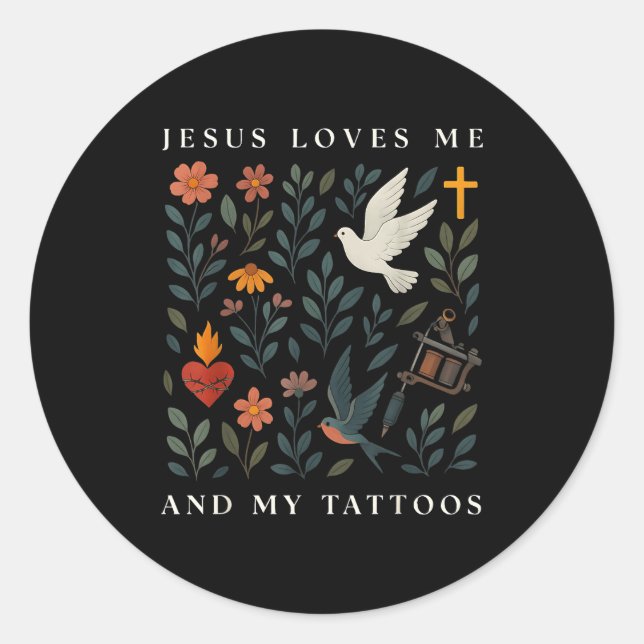 Jesus Loves Me And My Tattoos  Classic Round Sticker (Front)
