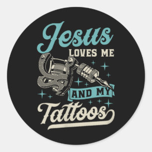 Jesus Loves Me And My Tattoos Inked Christian Bibl Classic Round Sticker