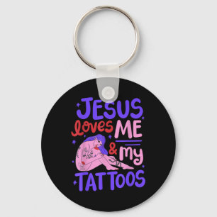Jesus Loves Me And My Tattoos Key Ring