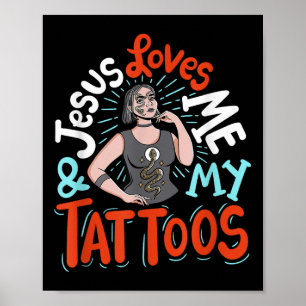Jesus Loves Me And My Tattoos Poster