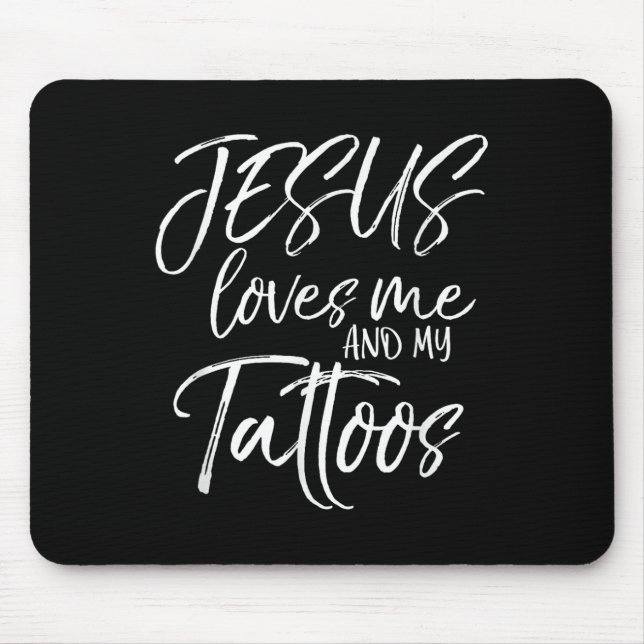 Jesus Loves Me And My Tattoos Shirt Christian  Mouse Pad (Front)