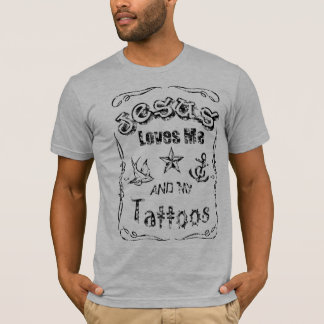 Jesus Loves Me and My Tattoos T-Shirt