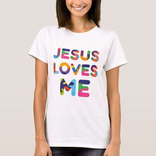 Jesus Loves Me Colourful Text T-Shirt (Front)