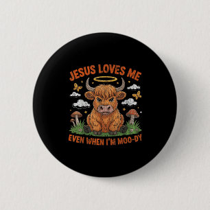 Jesus Loves Me Even When Im Moo-dy 6 Cm Round Badge