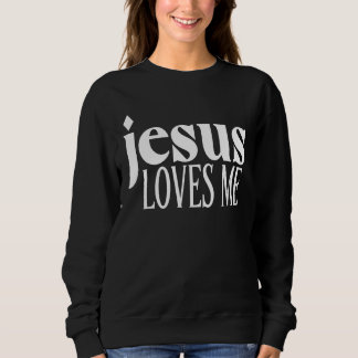 Jesus Loves Me This I Know For Women Girls Kids Sweatshirt