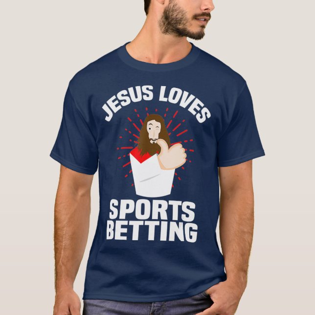 Jesus Loves Sports Betting Gambling Christ Under T-Shirt (Front)
