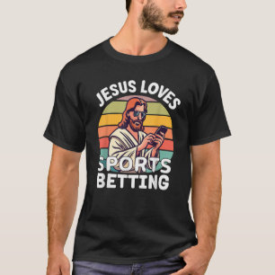 Jesus Loves Sports Betting Parlay Funny Gambling D T-Shirt