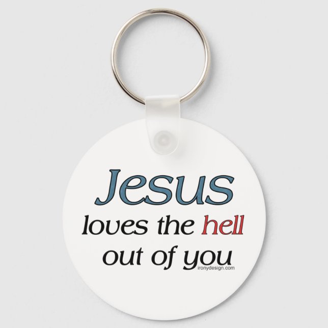 Jesus Loves The Hell Out of You Keychains (Front)