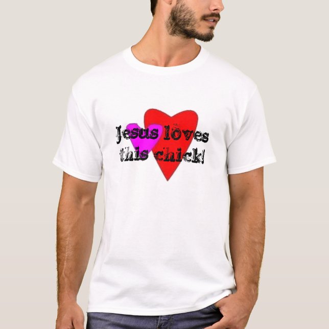 Jesus loves this chick! T-Shirt (Front)