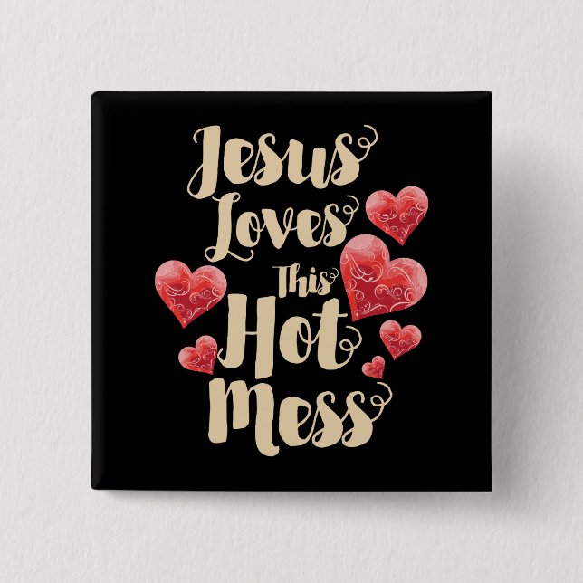 Jesus Loves This Hot Mess Christian Woman 15 Cm Square Badge (Front)