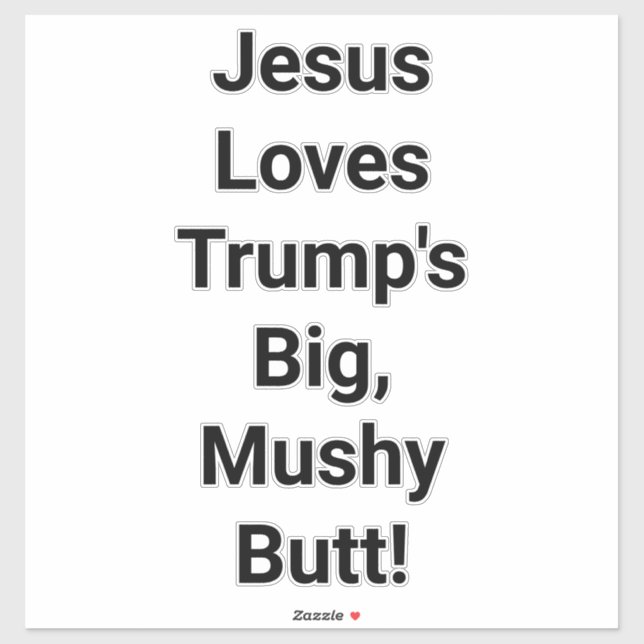 Jesus Loves Trump's Butt Hankamer Artjunkhaus Yum (Sheet)