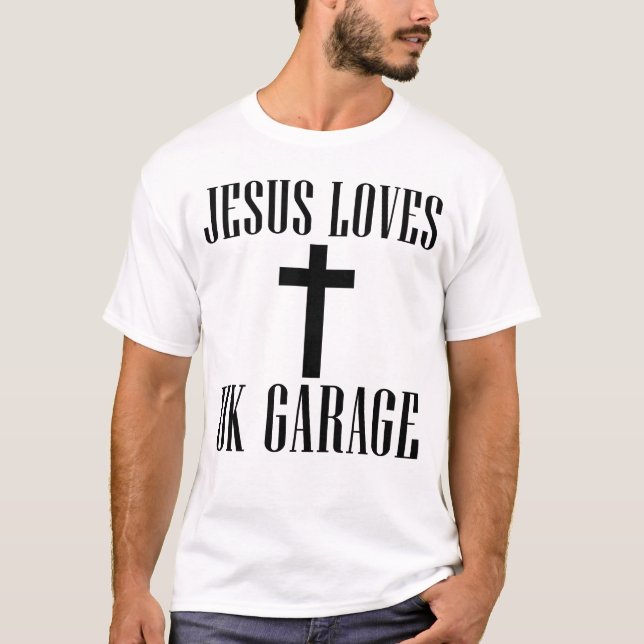 Jesus Loves UK Garage T-Shirt (Front)
