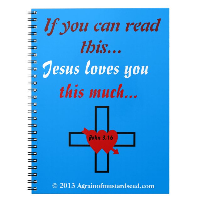 Jesus loves you Agrainofmustardseed.com Spiral Notebook (Front)