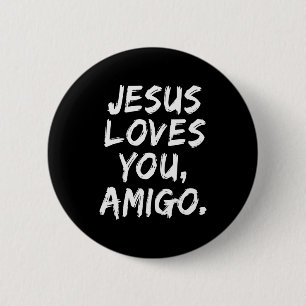 Jesus Loves You Amigo Christian Believer Faith God 6 Cm Round Badge