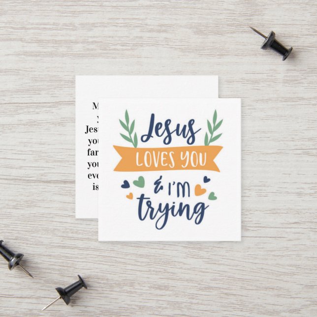 Jesus Loves You And I'm Trying Prayer Calling Card (Front/Back In Situ)