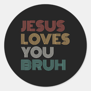 Jesus Loves You Bro Bruh Christian Boys Teens Kids Classic Round Sticker