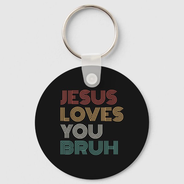 Jesus Loves You Bro Bruh Christian Boys Teens Kids Key Ring (Front)