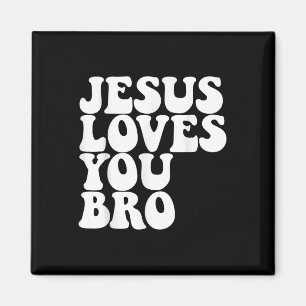 Jesus Loves You Bro Christian Church Jesus Loves Y Magnet