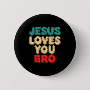 Jesus Loves You Bro Christian Faith Religious Humo 6 Cm Round Badge