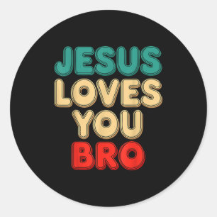 Jesus Loves You Bro Christian Faith Religious Humo Classic Round Sticker