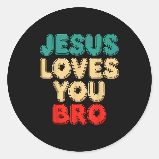 Jesus Loves You Bro Christian Faith Religious Humo Classic Round Sticker (Front)