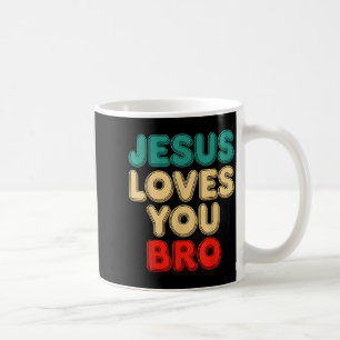 Jesus Loves You Bro Christian Faith Religious Humo Coffee Mug