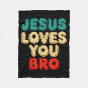 Jesus Loves You Bro Christian Faith Religious Humo Fleece Blanket