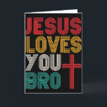 Jesus Loves You Bro Christian Faith Retro Typograp Card<br><div class="desc">Jesus Loves You Bro Christian Faith Retro Typography</div>