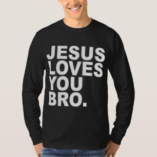 Jesus Loves You Bro - Christian Faith T-Shirt