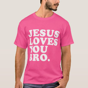 Jesus Loves You Bro - Christian Faith T-Shirt