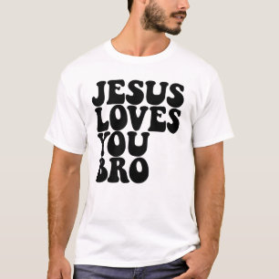 Jesus Loves You Bro Christian Jesus Loves You T-Shirt