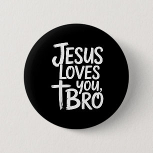 Jesus Loves You Bro Christian Religious  6 Cm Round Badge