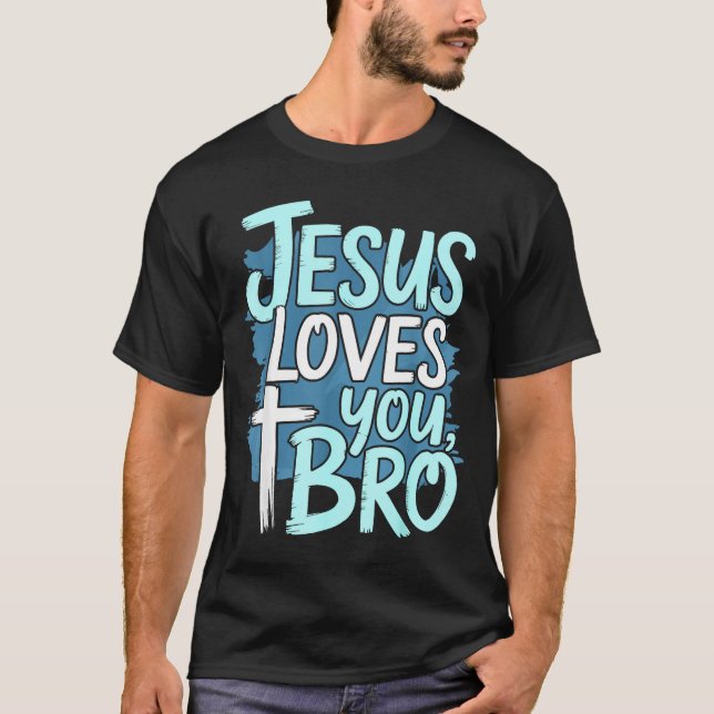 Jesus Loves You Bro Christian Religious  T-Shirt (Front)