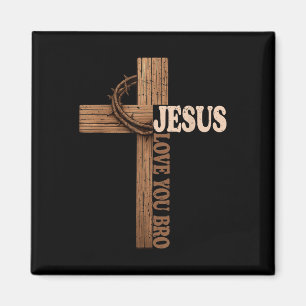 Jesus Loves You Bro Cross Christian Faith God Magnet