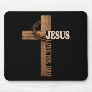 Jesus Loves You Bro Cross Christian Faith God  Mouse Pad