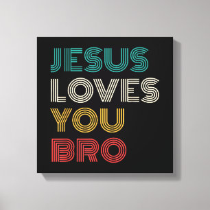 Jesus Loves You Bro, Funny Christian Faith Retro Canvas Print