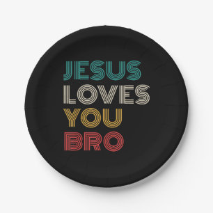Jesus Loves You Bro, Funny Christian Faith Retro Paper Plate