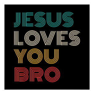 Jesus Loves You Bro, Funny Christian Faith Retro Poster