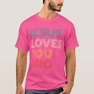Jesus Loves You Bro Funny Christian Faith Retro T-Shirt