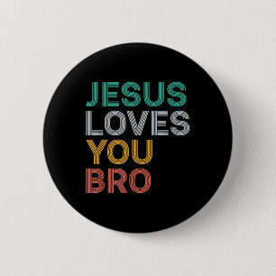 Jesus Loves You Bro Funny Christian Faith Women Ki 6 Cm Round Badge