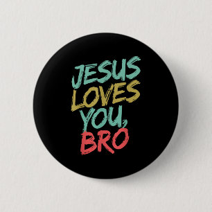 Jesus Loves You Bro Funny Christian Youth Boy Kids 6 Cm Round Badge