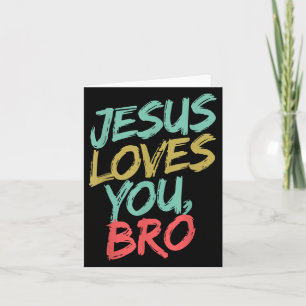 Jesus Loves You Bro Funny Christian Youth Boy Kids Card